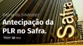 Safra antecipa PLR com acréscimo dia 25. Vitória do Sindicato